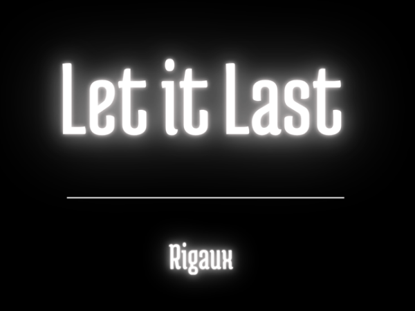 Rigaux Keeps the Energy High and the Emotion Close on “Let it&nbsp;Last”